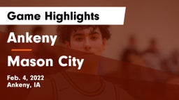 Ankeny  vs Mason City  Game Highlights - Feb. 4, 2022