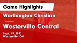 Worthington Christian  vs Westerville Central  Game Highlights - Sept. 15, 2022