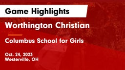 Worthington Christian  vs Columbus School for Girls  Game Highlights - Oct. 24, 2023