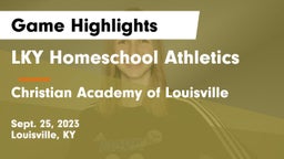 LKY Homeschool Athletics vs Christian Academy of Louisville Game Highlights - Sept. 25, 2023
