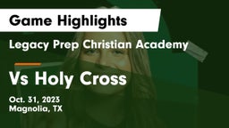 Legacy Prep Christian Academy vs Vs Holy Cross Game Highlights - Oct. 31, 2023