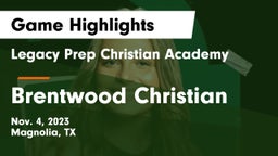 Legacy Prep Christian Academy vs Brentwood Christian  Game Highlights - Nov. 4, 2023