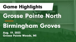 Grosse Pointe North  vs Birmingham Groves Game Highlights - Aug. 19, 2023
