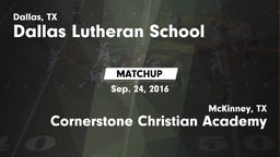 Matchup: Dallas Lutheran vs. Cornerstone Christian Academy  2016