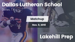 Matchup: Dallas Lutheran vs. Lakehill Prep 2018
