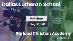 Matchup: Dallas Lutheran vs. Garland Christian Academy  2019