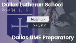 Matchup: Dallas Lutheran vs. Dallas UME Preparatory 2020
