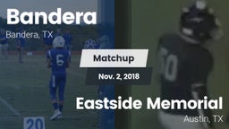 Matchup: Bandera  vs. Eastside Memorial  2018