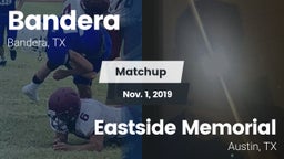 Matchup: Bandera  vs. Eastside Memorial  2019