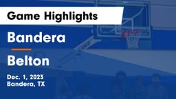 Bandera  vs Belton  Game Highlights - Dec. 1, 2023