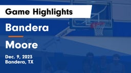 Bandera  vs Moore  Game Highlights - Dec. 9, 2023