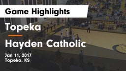 Topeka  vs Hayden Catholic  Game Highlights - Jan 11, 2017