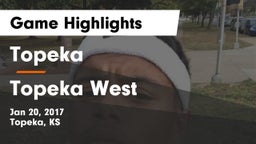 Topeka  vs Topeka West  Game Highlights - Jan 20, 2017