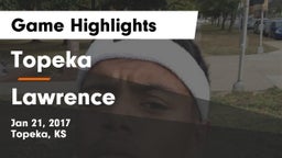 Topeka  vs Lawrence  Game Highlights - Jan 21, 2017