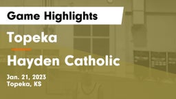 Topeka  vs Hayden Catholic  Game Highlights - Jan. 21, 2023