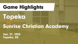 Topeka  vs Sunrise Christian Academy Game Highlights - Jan. 27, 2023