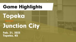 Topeka  vs Junction City  Game Highlights - Feb. 21, 2023