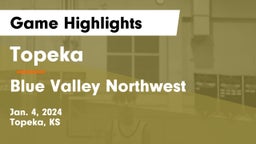 Topeka  vs Blue Valley Northwest  Game Highlights - Jan. 4, 2024