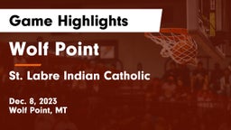 Wolf Point  vs St. Labre Indian Catholic  Game Highlights - Dec. 8, 2023