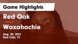 Red Oak  vs Waxahachie  Game Highlights - Aug. 30, 2022