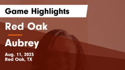 Red Oak  vs Aubrey  Game Highlights - Aug. 11, 2023