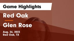 Red Oak  vs Glen Rose  Game Highlights - Aug. 26, 2023