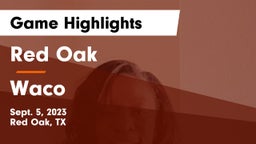 Red Oak  vs Waco  Game Highlights - Sept. 5, 2023