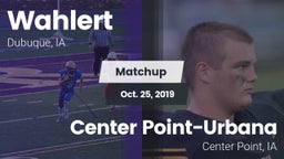Matchup: Wahlert  vs. Center Point-Urbana  2019
