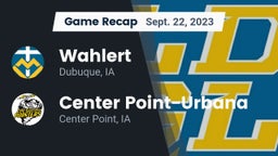 Recap: Wahlert  vs. Center Point-Urbana  2023