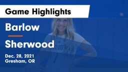 Barlow  vs Sherwood  Game Highlights - Dec. 28, 2021