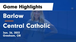 Barlow  vs Central Catholic  Game Highlights - Jan. 26, 2022