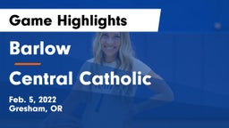 Barlow  vs Central Catholic  Game Highlights - Feb. 5, 2022