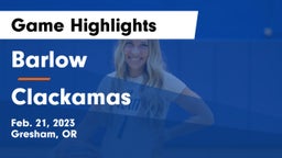 Barlow  vs Clackamas  Game Highlights - Feb. 21, 2023