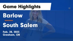Barlow  vs South Salem  Game Highlights - Feb. 28, 2023