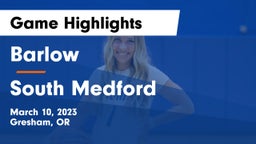 Barlow  vs South Medford Game Highlights - March 10, 2023