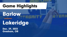 Barlow  vs Lakeridge  Game Highlights - Dec. 29, 2023