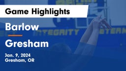 Barlow  vs Gresham  Game Highlights - Jan. 9, 2024