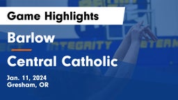Barlow  vs Central Catholic  Game Highlights - Jan. 11, 2024
