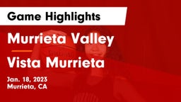 Murrieta Valley  vs Vista Murrieta  Game Highlights - Jan. 18, 2023