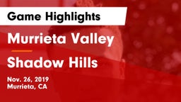 Murrieta Valley  vs Shadow Hills  Game Highlights - Nov. 26, 2019