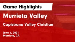 Murrieta Valley  vs Capistrano Valley Christian  Game Highlights - June 1, 2021