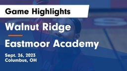 Walnut Ridge  vs Eastmoor Academy  Game Highlights - Sept. 26, 2023