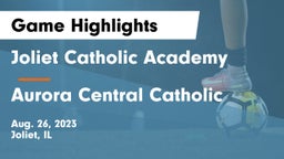 Joliet Catholic Academy  vs Aurora Central Catholic Game Highlights - Aug. 26, 2023