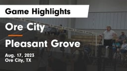Ore City  vs Pleasant Grove  Game Highlights - Aug. 17, 2023
