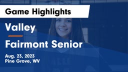 Valley  vs Fairmont Senior Game Highlights - Aug. 23, 2023