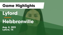 Lyford  vs Hebbronville Game Highlights - Aug. 8, 2023