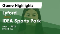 Lyford  vs IDEA Sports Park Game Highlights - Sept. 2, 2023