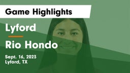 Lyford  vs Rio Hondo Game Highlights - Sept. 16, 2023