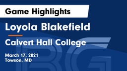 Loyola Blakefield  vs Calvert Hall College  Game Highlights - March 17, 2021