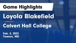 Loyola Blakefield  vs Calvert Hall College  Game Highlights - Feb. 3, 2023